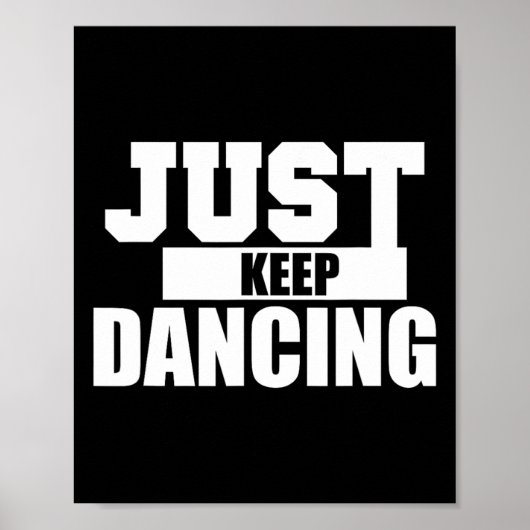 Gewoon blijven dansen cool Shirt voor danser en Ki Poster (Voorkant)