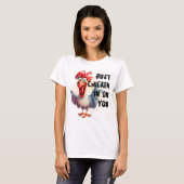 Gewoon Chicken in op jou T-shirt (Voorkant volledig)