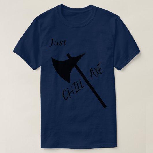 Gewoon CHILL AX T-shirt (Design voorkant)