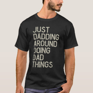 Gewoon Dadding Around Grappig T-shirt Vaderdag Hum