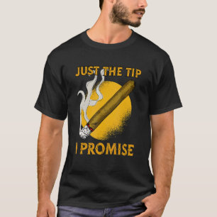 Gewoon de tip die ik beloofd gerolde sigaren t-shirt