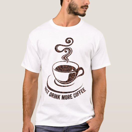 Gewoon Drink meer koffie (wit ontwerp) T-shirt (Voorkant)