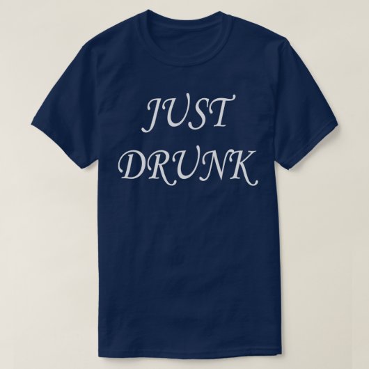 Gewoon dronken vrijgezellenfeest bruiloft t-shirt (Design voorkant)