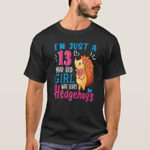 Gewoon een 13-jarig meisje dat houdt van egels 13t t-shirt