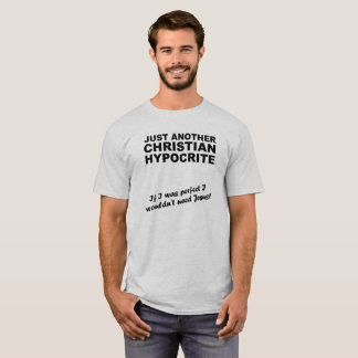 Gewoon een ander christelijk hypocriet shirt humor