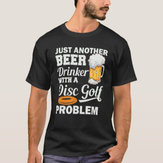 Gewoon een andere bierdrinker met een schijfgolfpr t-shirt