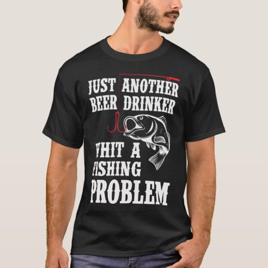 Gewoon een andere bierdrinker, met een visprobleem t-shirt (Voorkant)