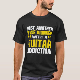 Gewoon Een Andere Wijn Drinker Met Gitaar Verslavi T-shirt