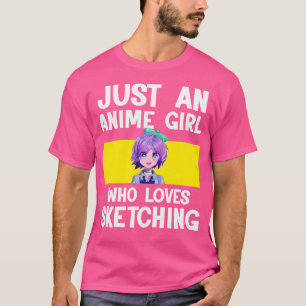 Gewoon een anime meisje die houdt van schetsen t-shirt