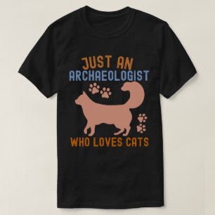 Gewoon een archeoloog die van katten houdt t-shirt