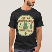 Gewoon een archeoloog die van katten houdt t-shirt (Voorkant)