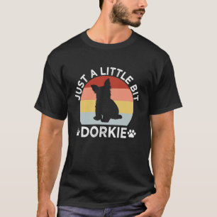 Gewoon een beetje Dorkie Funny Yorkshire Terrier H T-shirt