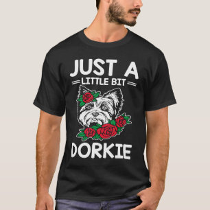 Gewoon een beetje Dorkie Funny Yorkshire Terrier H T-shirt
