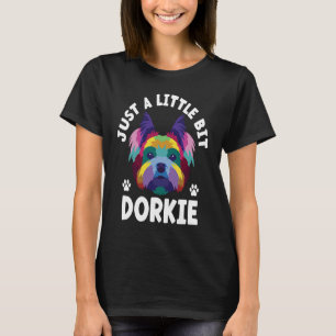Gewoon een beetje Dorkie Funny Yorkshire Terrier H T-shirt