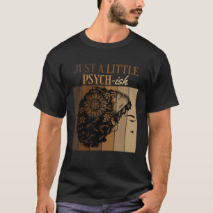 Gewoon een beetje Psych-achtige Psychologie-graad  T-shirt