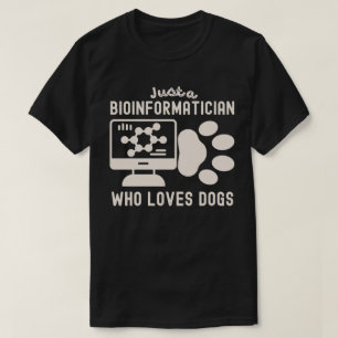 Gewoon een bio-informaticus die van honden houdt t-shirt