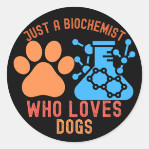Gewoon een biochemicus die van honden houdt ronde sticker