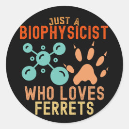 Gewoon een biofysicus die fretten leuk vindt ronde sticker