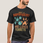 Gewoon een biofysicus die van fretten houdt t-shirt (Voorkant)