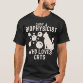 Gewoon een biofysicus die van katten houdt t-shirt (Voorkant)