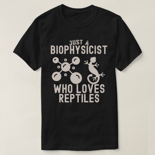 Gewoon een biofysicus die van reptielen houdt t-shirt (Design voorkant)
