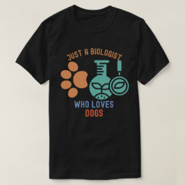 Gewoon een bioloog die van honden houdt, ik hou va t-shirt