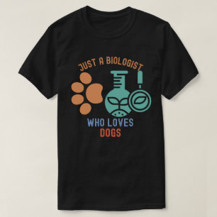 Gewoon een bioloog die van honden houdt, ik hou va t-shirt