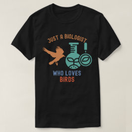 Gewoon een bioloog die van vogels houdt t-shirt