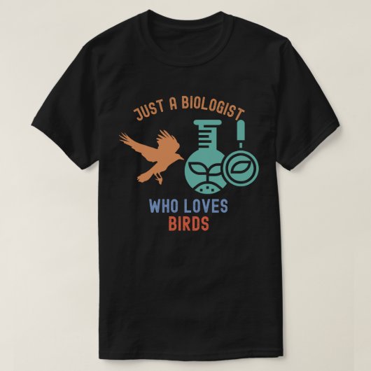 Gewoon een bioloog die van vogels houdt t-shirt (Design voorkant)