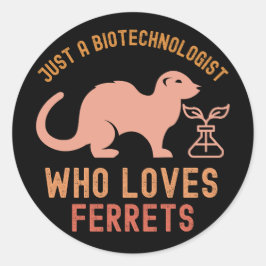 Gewoon een biotechnoloog die van fretten houdt ronde sticker