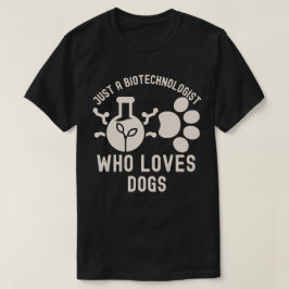 Gewoon een biotechnoloog die van honden houdt t-shirt