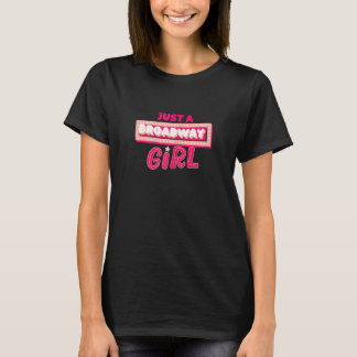 Gewoon een Broadway Girl Musical Actress Theater T-shirt