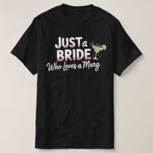 Gewoon een bruid die margarita's lust Vrijgezellen T-shirt