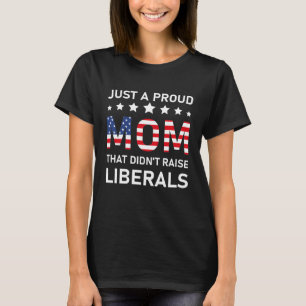 Gewoon een brutale moeder die geen liberalen oprie t-shirt