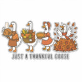 Gewoon een dankbare gans Happy Thanksgiving Sticker (Voorkant)