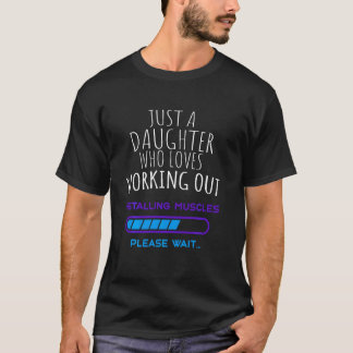 Gewoon een dochter die graag aan het werk is! t-shirt
