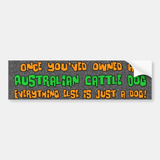 Gewoon een Dog Australian Cattle Dog Bumpersticker (Voorkant)