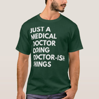 Gewoon een dokter die dingen doctoraatsleer doet t-shirt