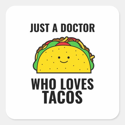 Gewoon een dokter die van tacos grappige tacos Mex Vierkante Sticker (Voorkant)