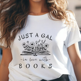 Gewoon een Gal in Liefde Boeken Wilde Bloemen Vrou T-shirt