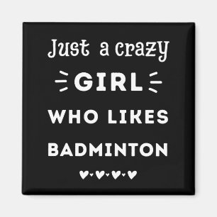 Gewoon een gek meisje dat van badminton houdt magneet