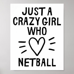 Gewoon een gek meisje dat van netball houdt. poster