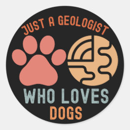 Gewoon een geoloog die van honden houdt ronde sticker