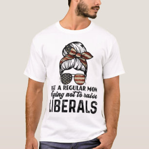 Gewoon een gewone mama die probeert geen liberalen t-shirt
