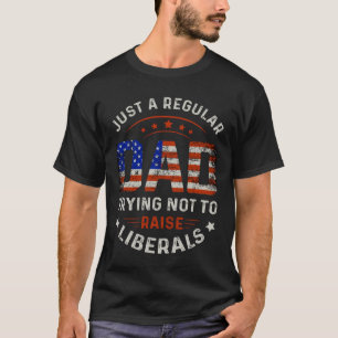 Gewoon een gewone vader die probeert de liberalen  t-shirt