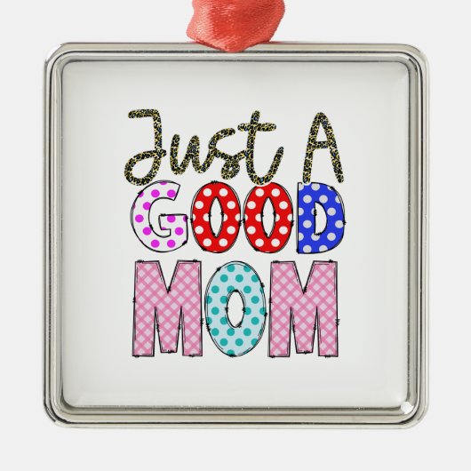 Gewoon een goede moeder metalen ornament (Voorkant)