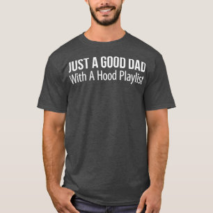 Gewoon een goede vader met een goede afspeellijst t-shirt