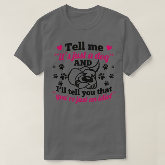 Gewoon een hond, gewoon een idioot t-shirt (Design voorkant)