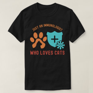 Gewoon een immunoloog die van katten houdt t-shirt