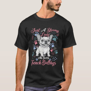 Gewoon een jonge dame die houdt van Franse bulldog T-shirt